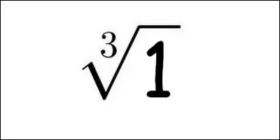 What is the cube root of 1 ?